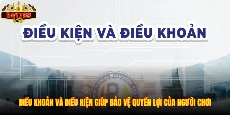 Điều Khoản Và Điều Kiện 1 Điều khoản và điều kiện giúp bảo vệ quyền lợi của người chơi